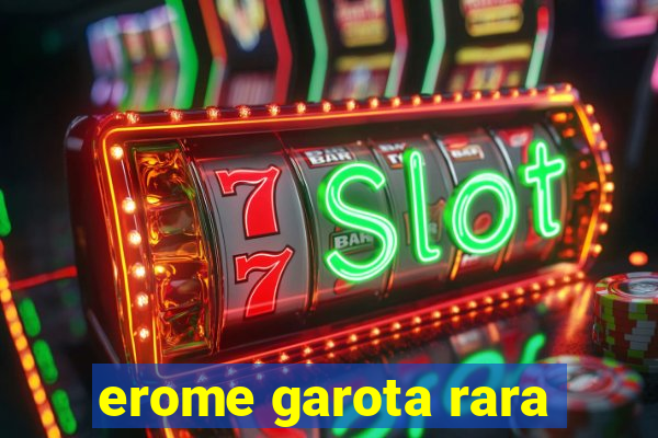 erome garota rara